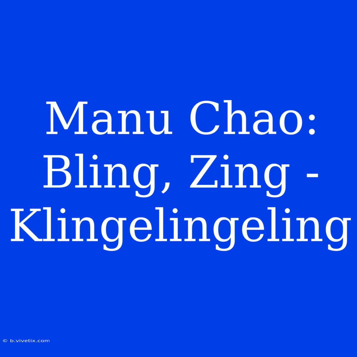 Manu Chao: Bling, Zing - Klingelingeling