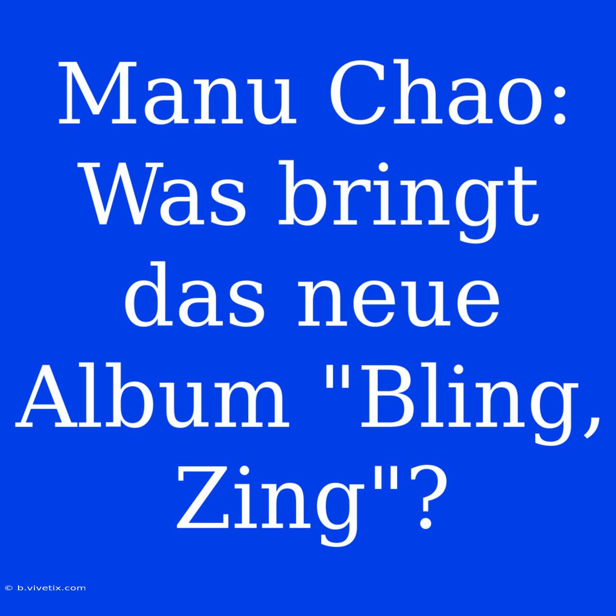 Manu Chao: Was Bringt Das Neue Album 