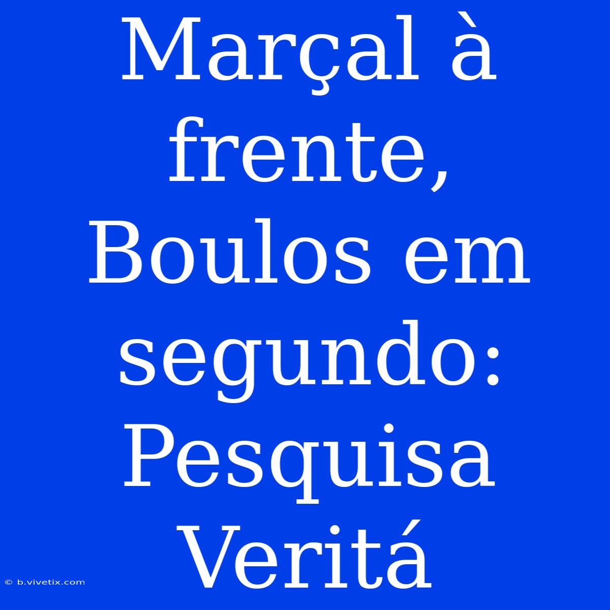 Marçal À Frente, Boulos Em Segundo: Pesquisa Veritá