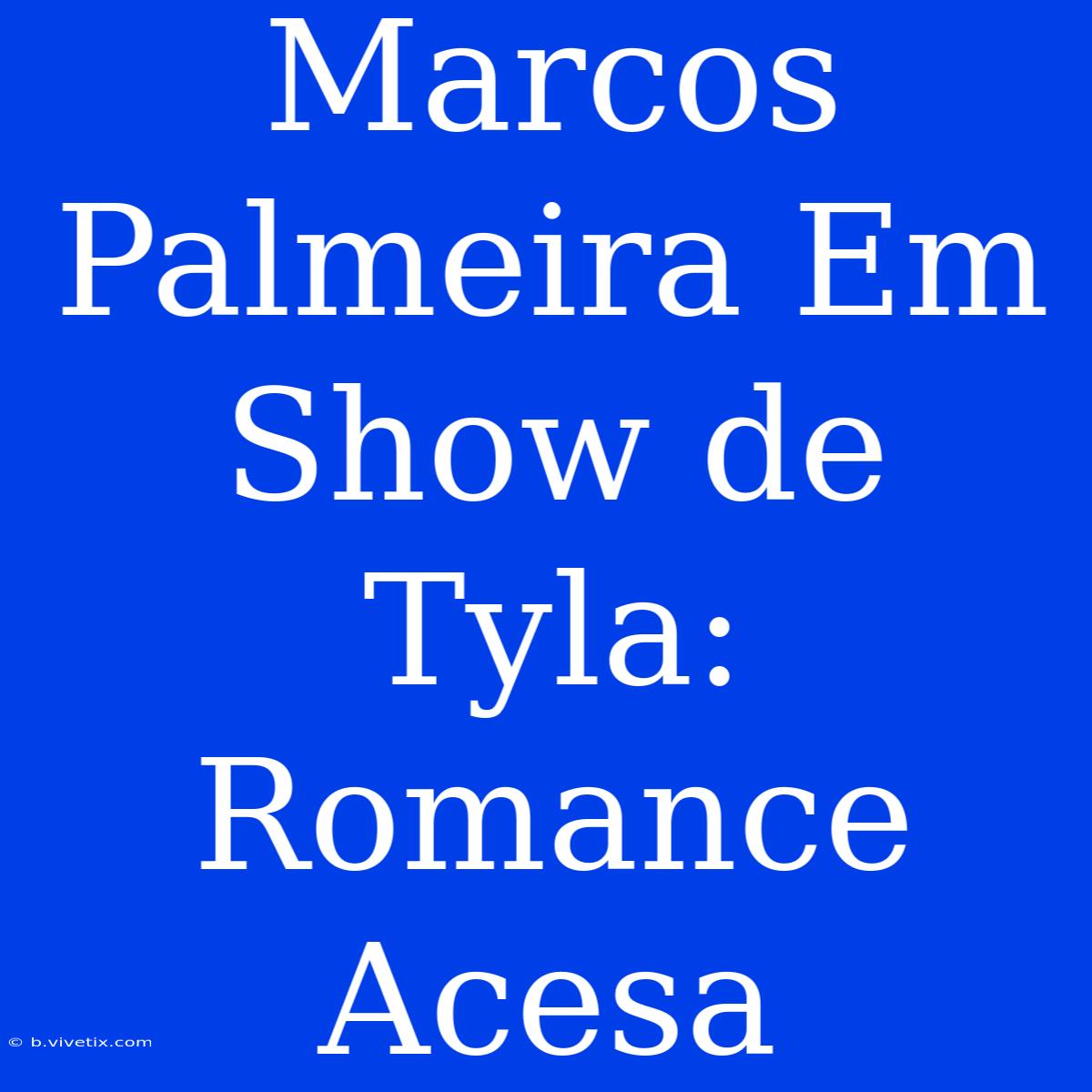 Marcos Palmeira Em Show De Tyla: Romance Acesa