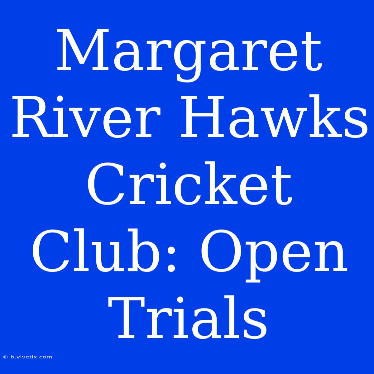 Margaret River Hawks Cricket Club: Open Trials