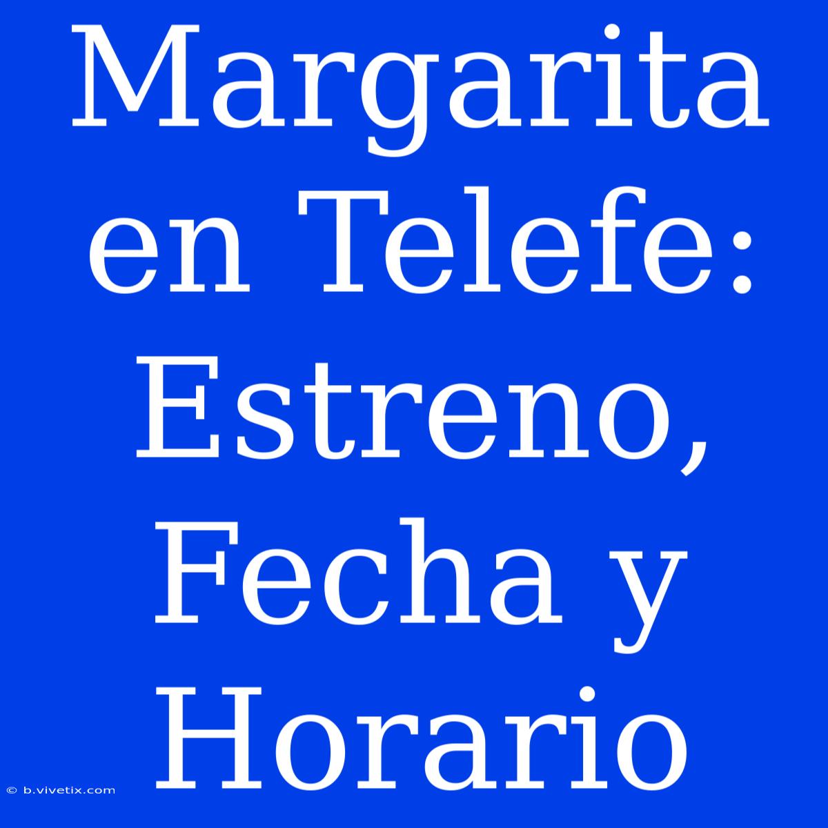 Margarita En Telefe: Estreno, Fecha Y Horario