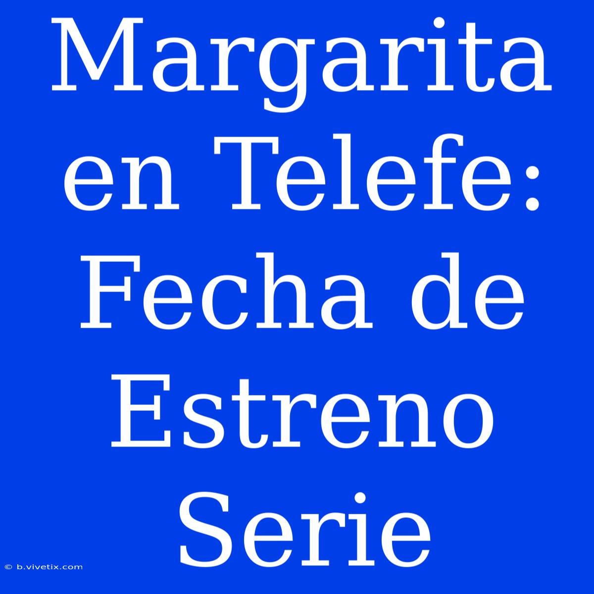 Margarita En Telefe: Fecha De Estreno Serie 