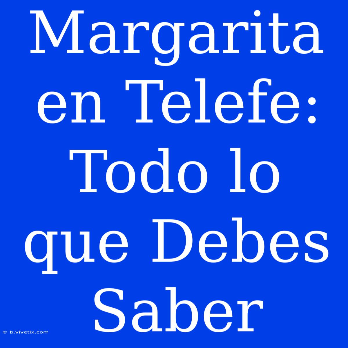 Margarita En Telefe: Todo Lo Que Debes Saber