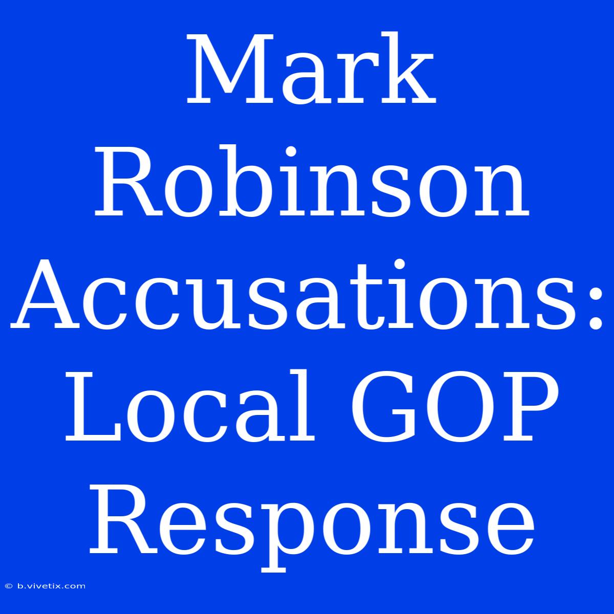 Mark Robinson Accusations: Local GOP Response