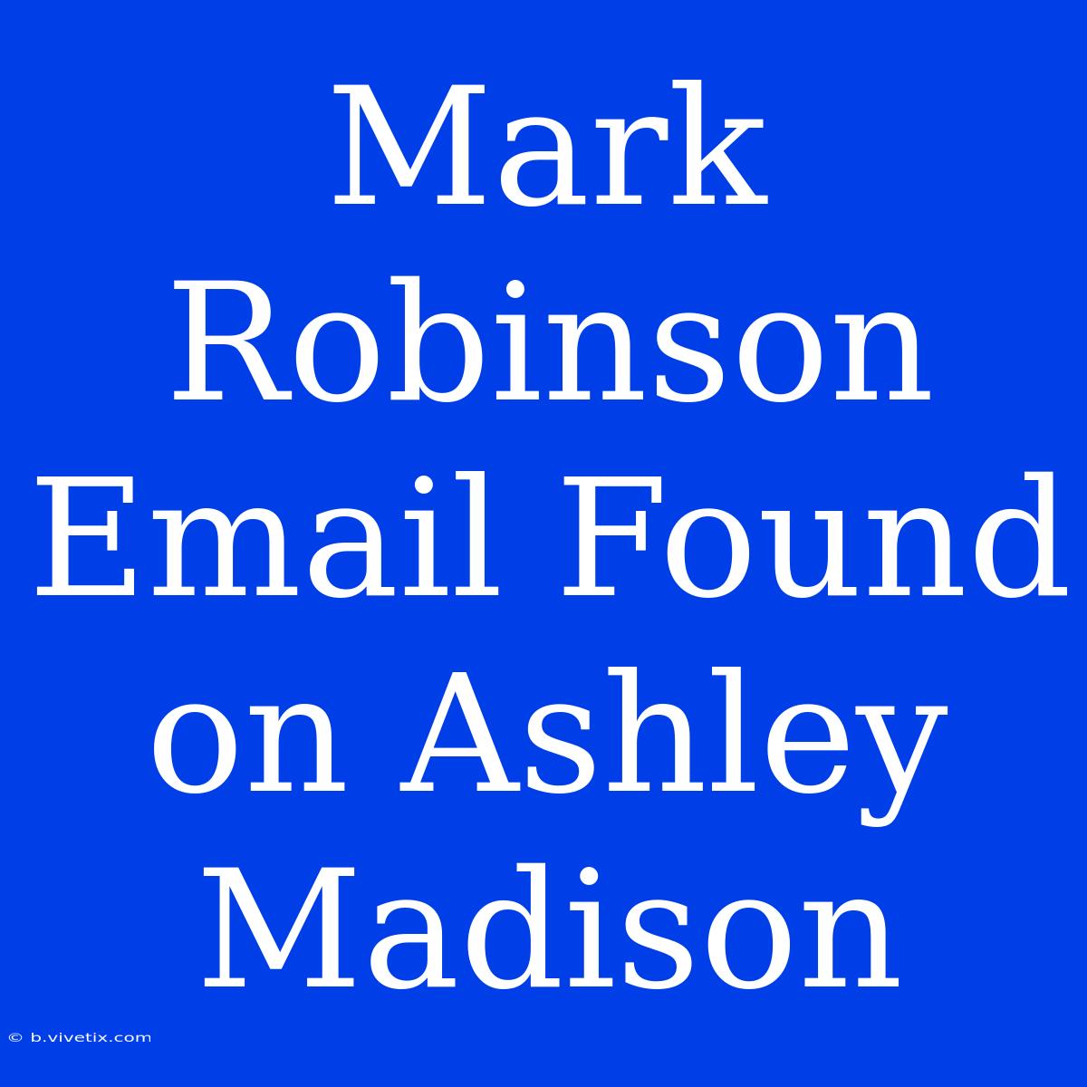 Mark Robinson Email Found On Ashley Madison