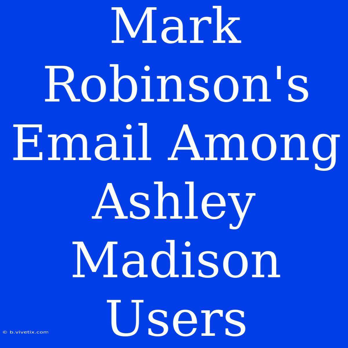 Mark Robinson's Email Among Ashley Madison Users