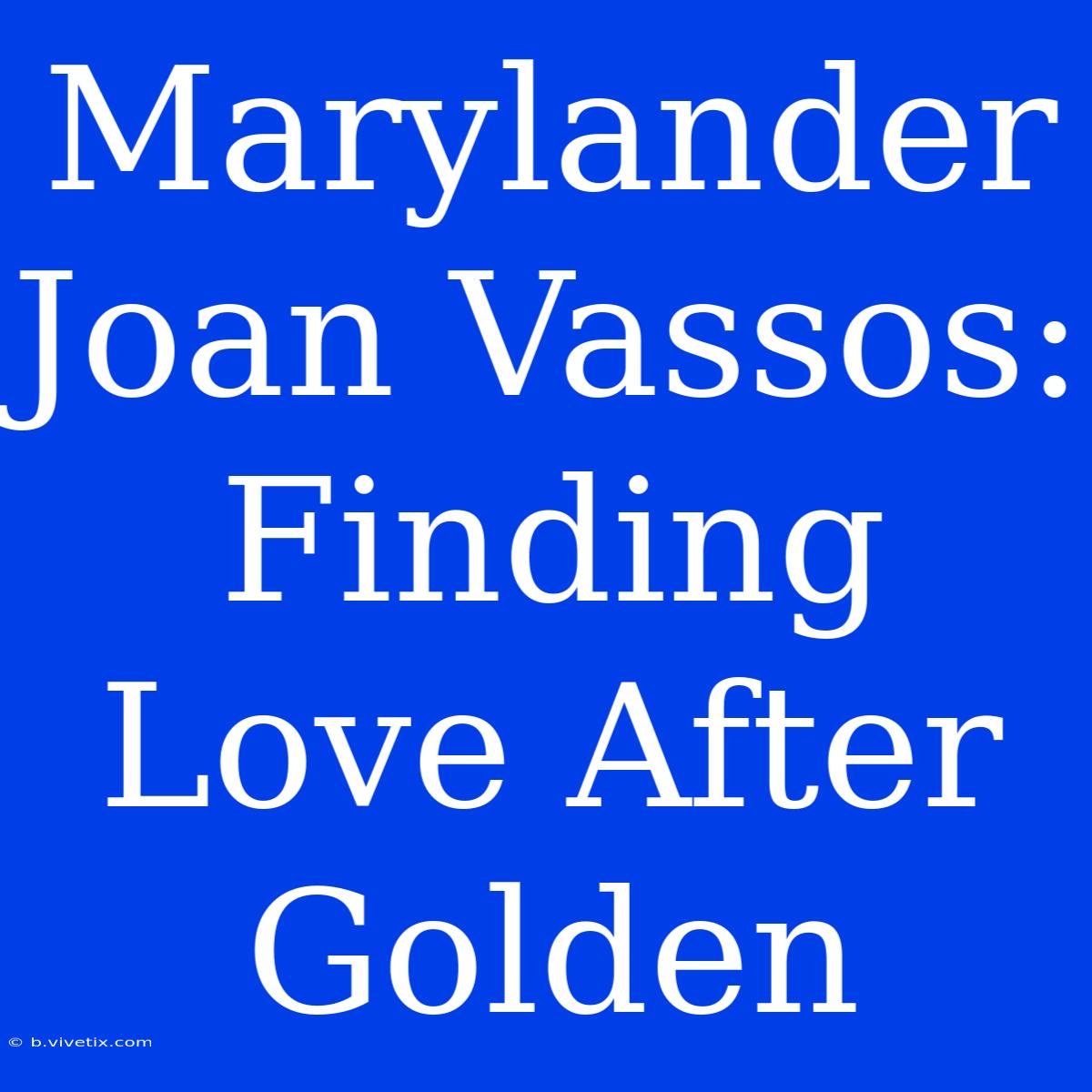 Marylander Joan Vassos: Finding Love After Golden