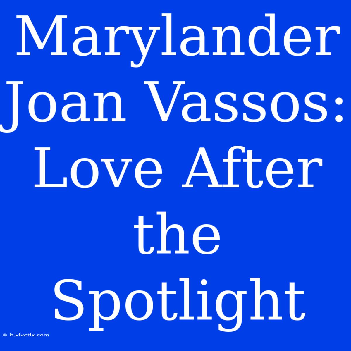 Marylander Joan Vassos: Love After The Spotlight