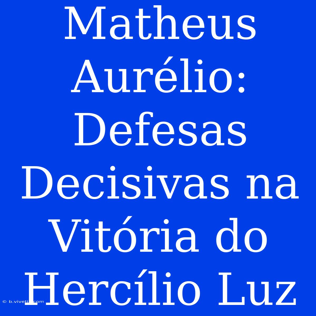 Matheus Aurélio: Defesas Decisivas Na Vitória Do Hercílio Luz