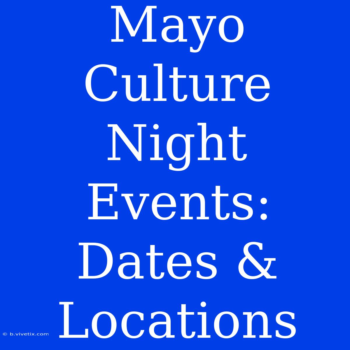 Mayo Culture Night Events: Dates & Locations