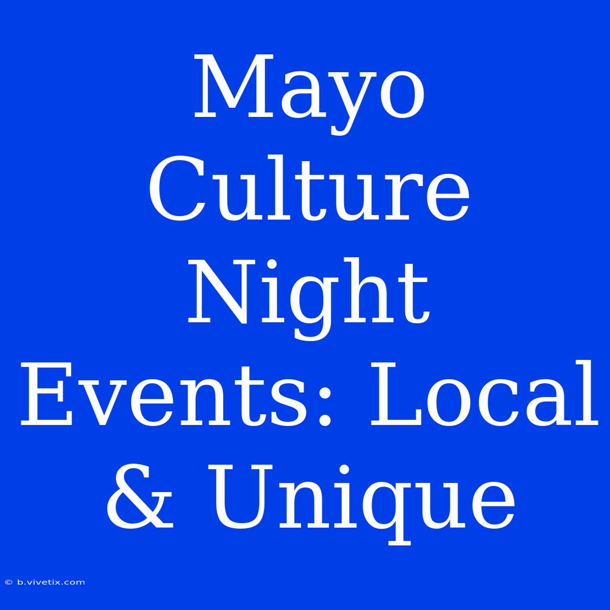 Mayo Culture Night Events: Local & Unique