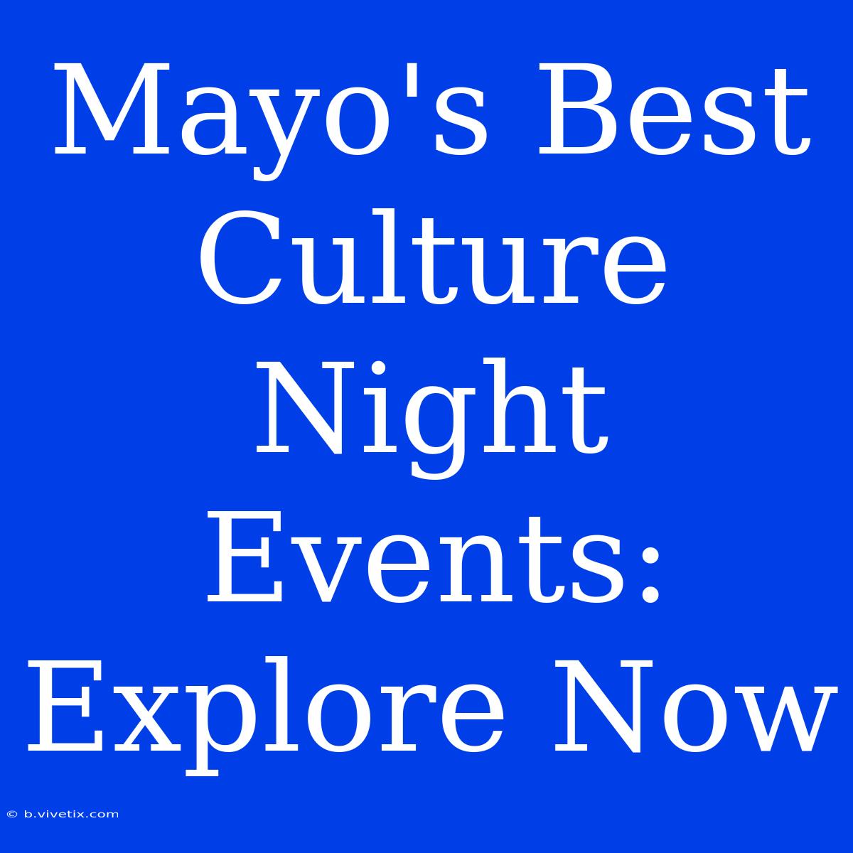 Mayo's Best Culture Night Events: Explore Now