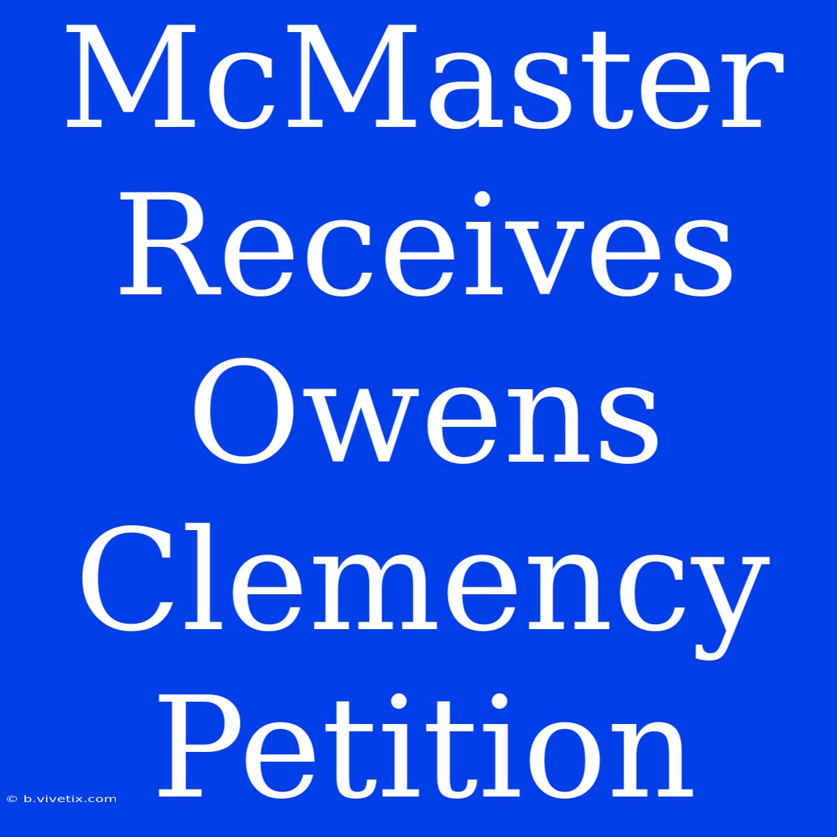 McMaster Receives Owens Clemency Petition