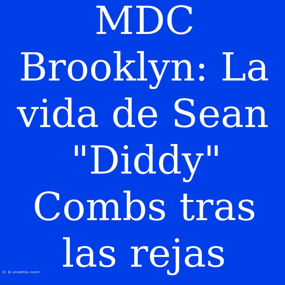 MDC Brooklyn: La Vida De Sean 