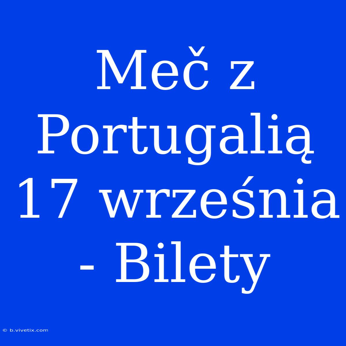 Meč Z Portugalią 17 Września - Bilety 