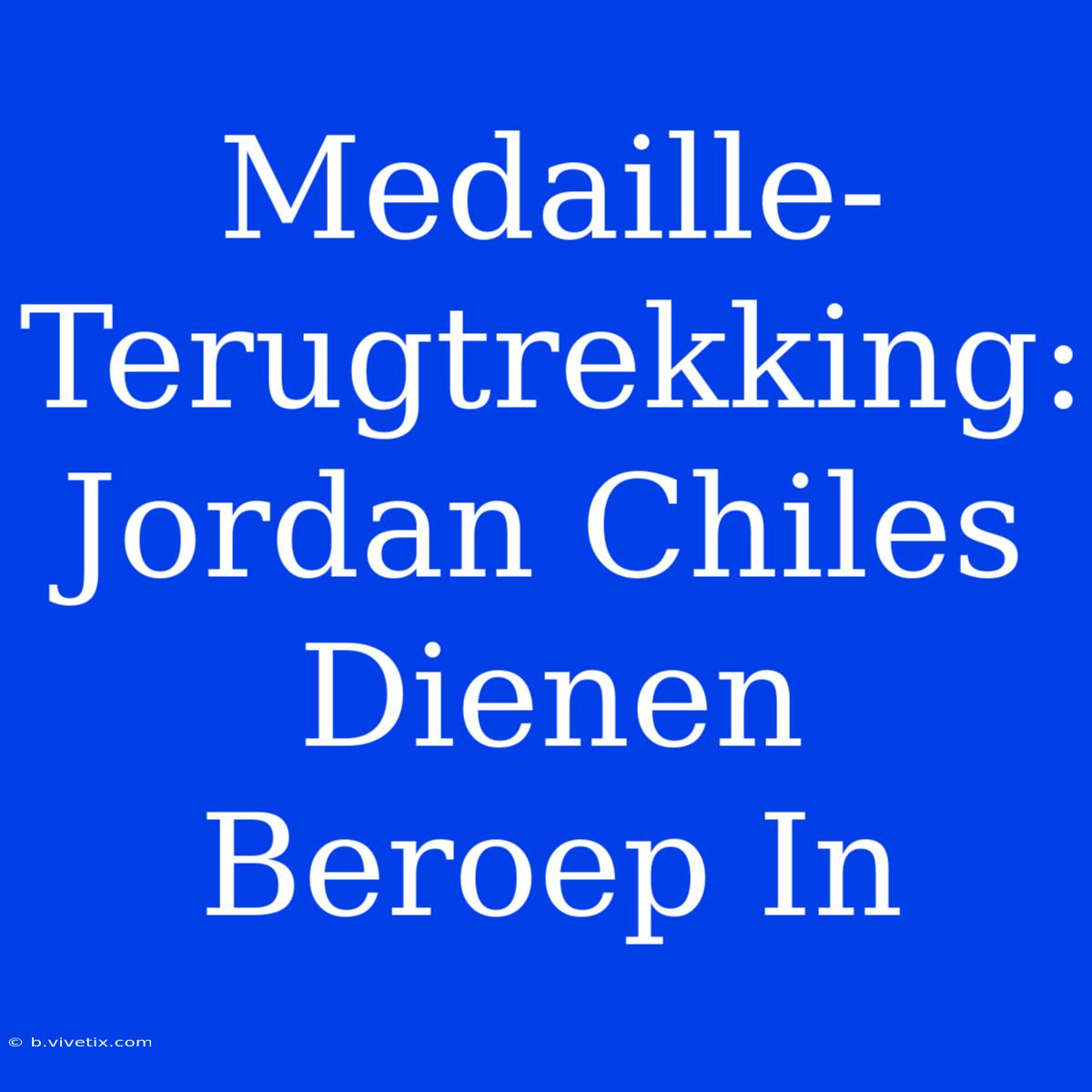 Medaille-Terugtrekking: Jordan Chiles Dienen Beroep In 