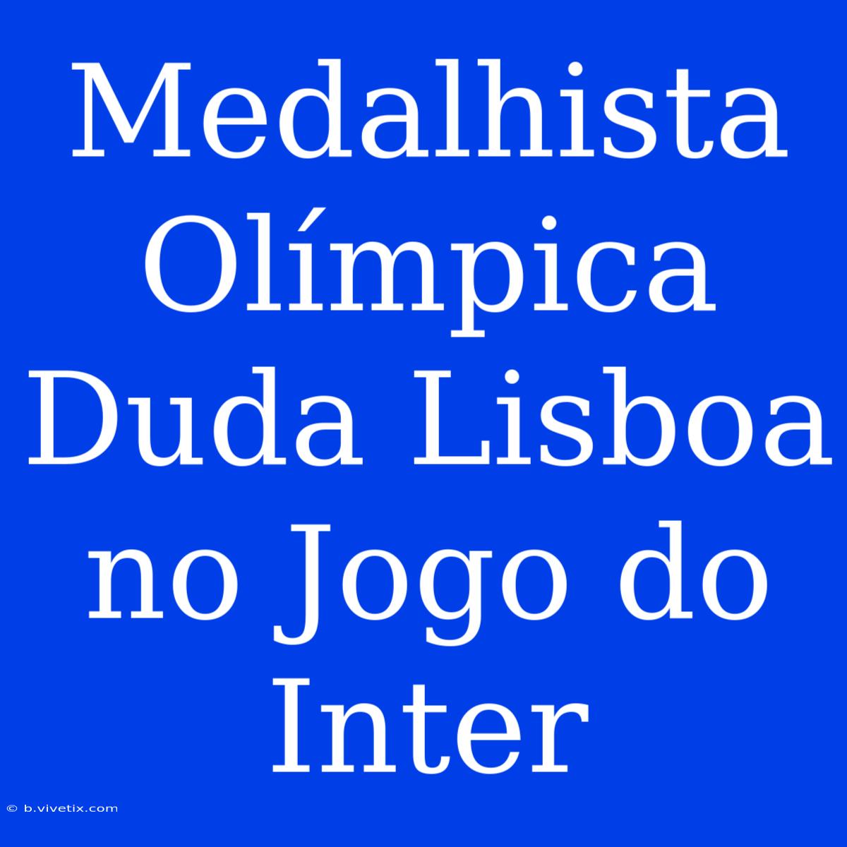 Medalhista Olímpica Duda Lisboa No Jogo Do Inter