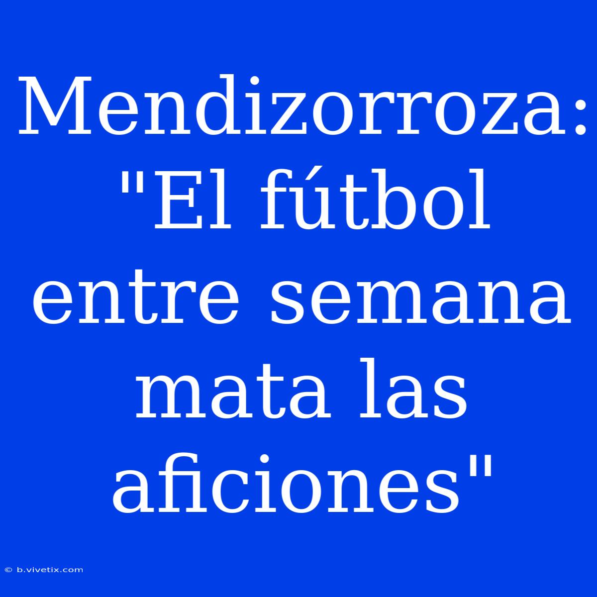 Mendizorroza: 