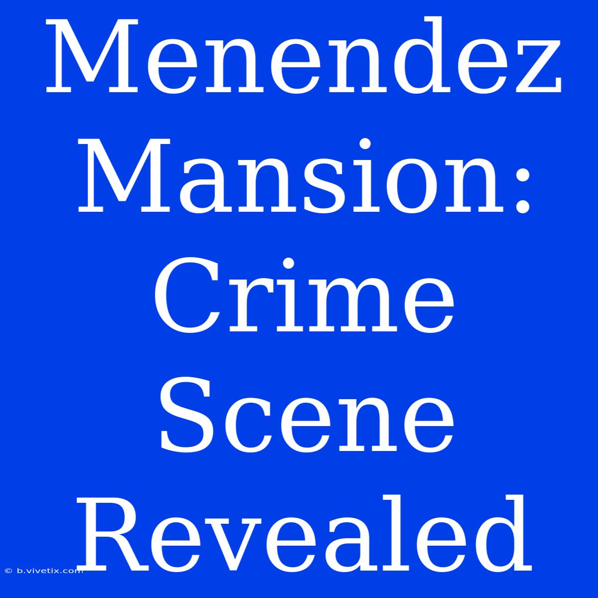 Menendez Mansion: Crime Scene Revealed