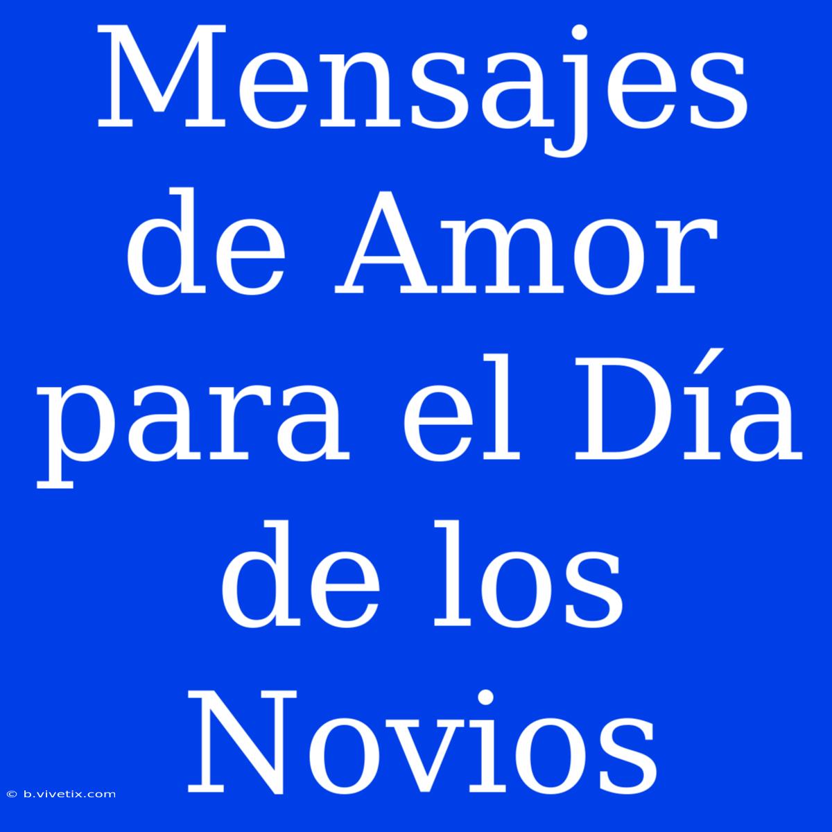 Mensajes De Amor Para El Día De Los Novios