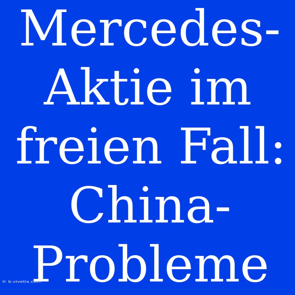 Mercedes-Aktie Im Freien Fall: China-Probleme