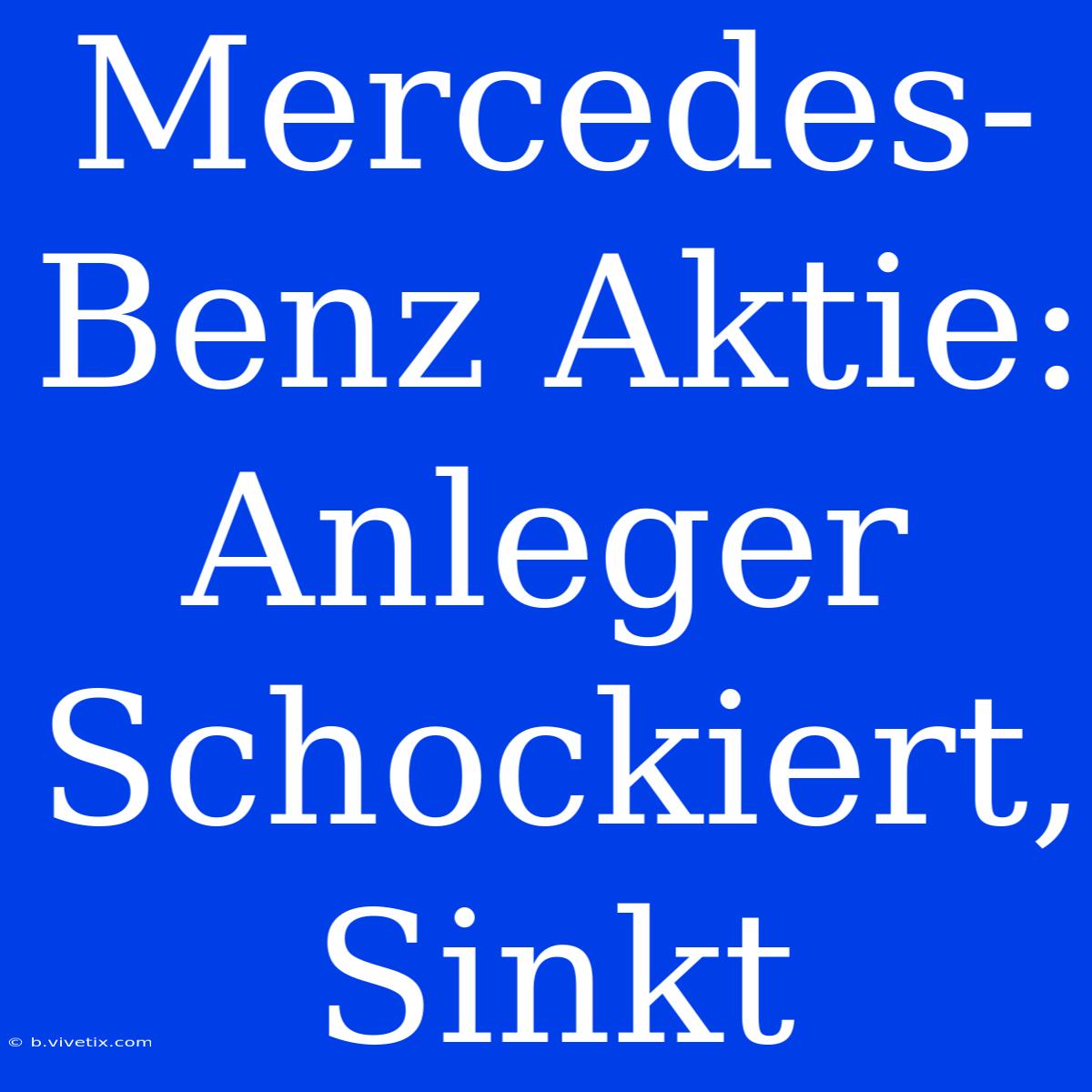 Mercedes-Benz Aktie: Anleger Schockiert, Sinkt