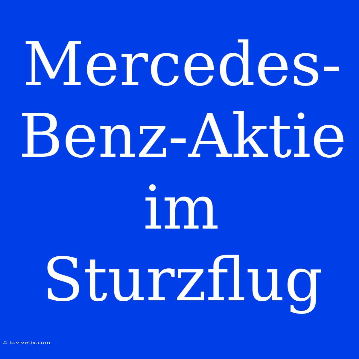 Mercedes-Benz-Aktie Im Sturzflug