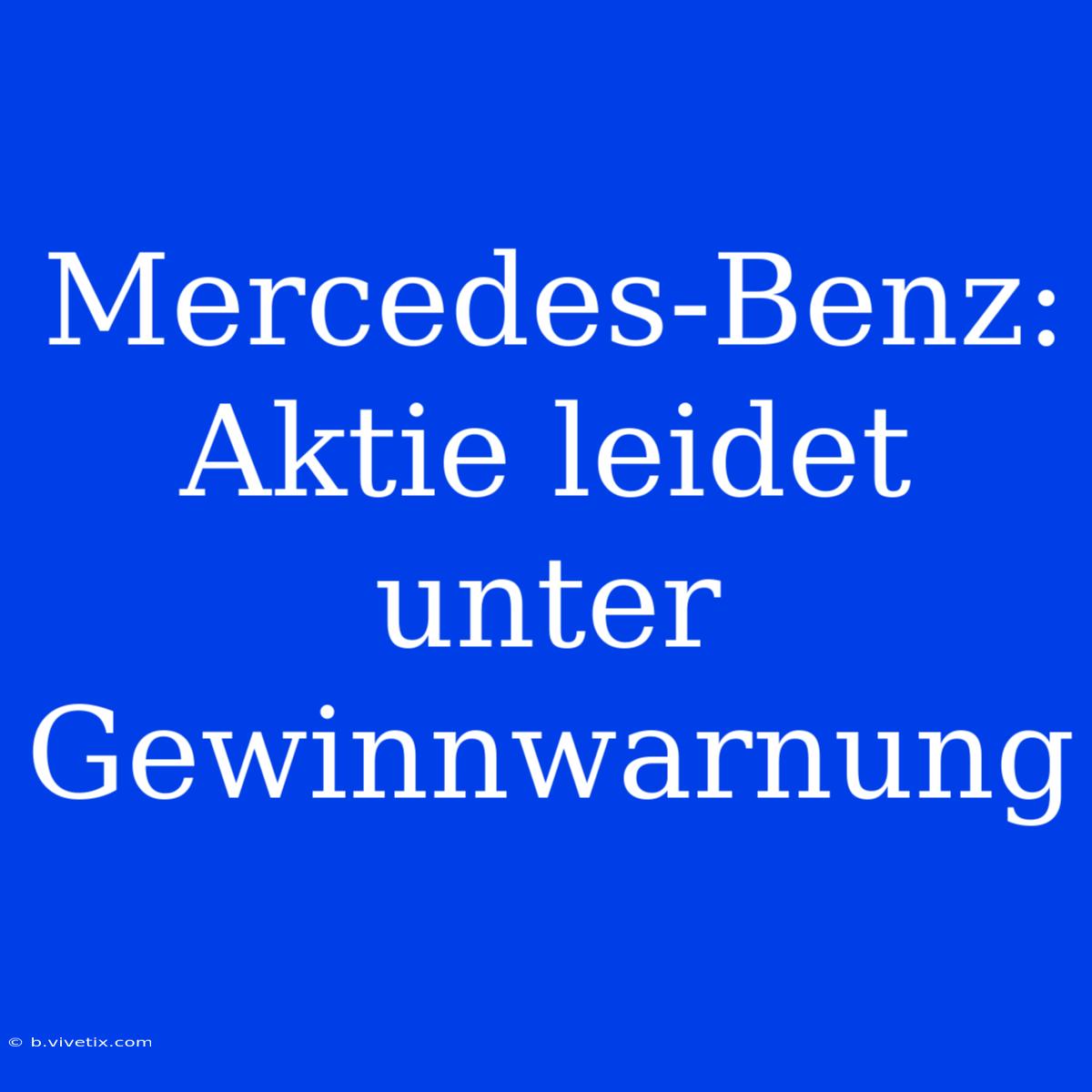 Mercedes-Benz: Aktie Leidet Unter Gewinnwarnung