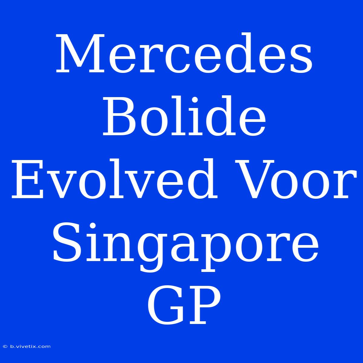 Mercedes Bolide Evolved Voor Singapore GP