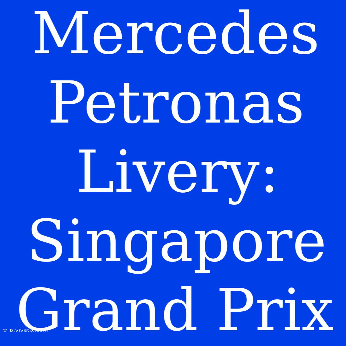 Mercedes Petronas Livery: Singapore Grand Prix