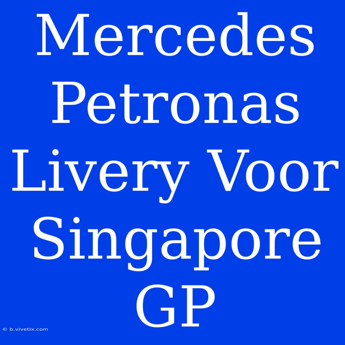 Mercedes Petronas Livery Voor Singapore GP