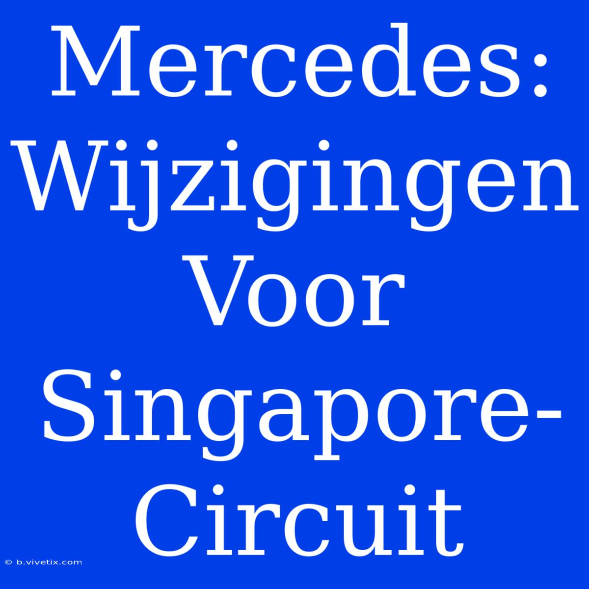 Mercedes: Wijzigingen Voor Singapore-Circuit