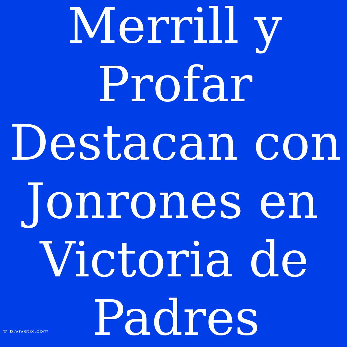 Merrill Y Profar Destacan Con Jonrones En Victoria De Padres