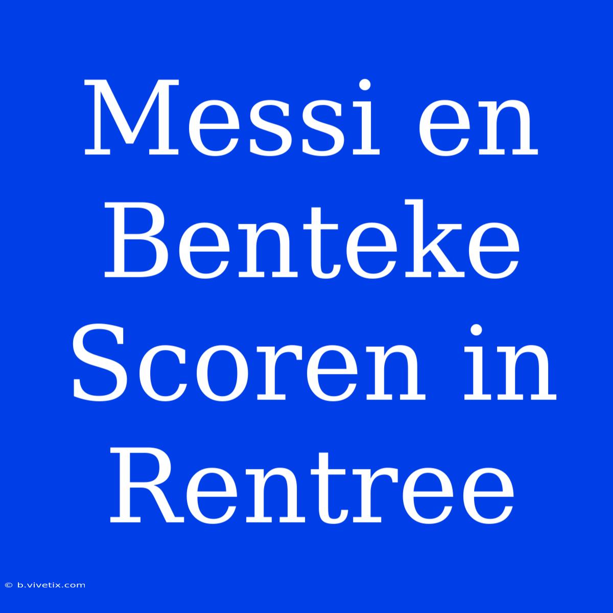 Messi En Benteke Scoren In Rentree