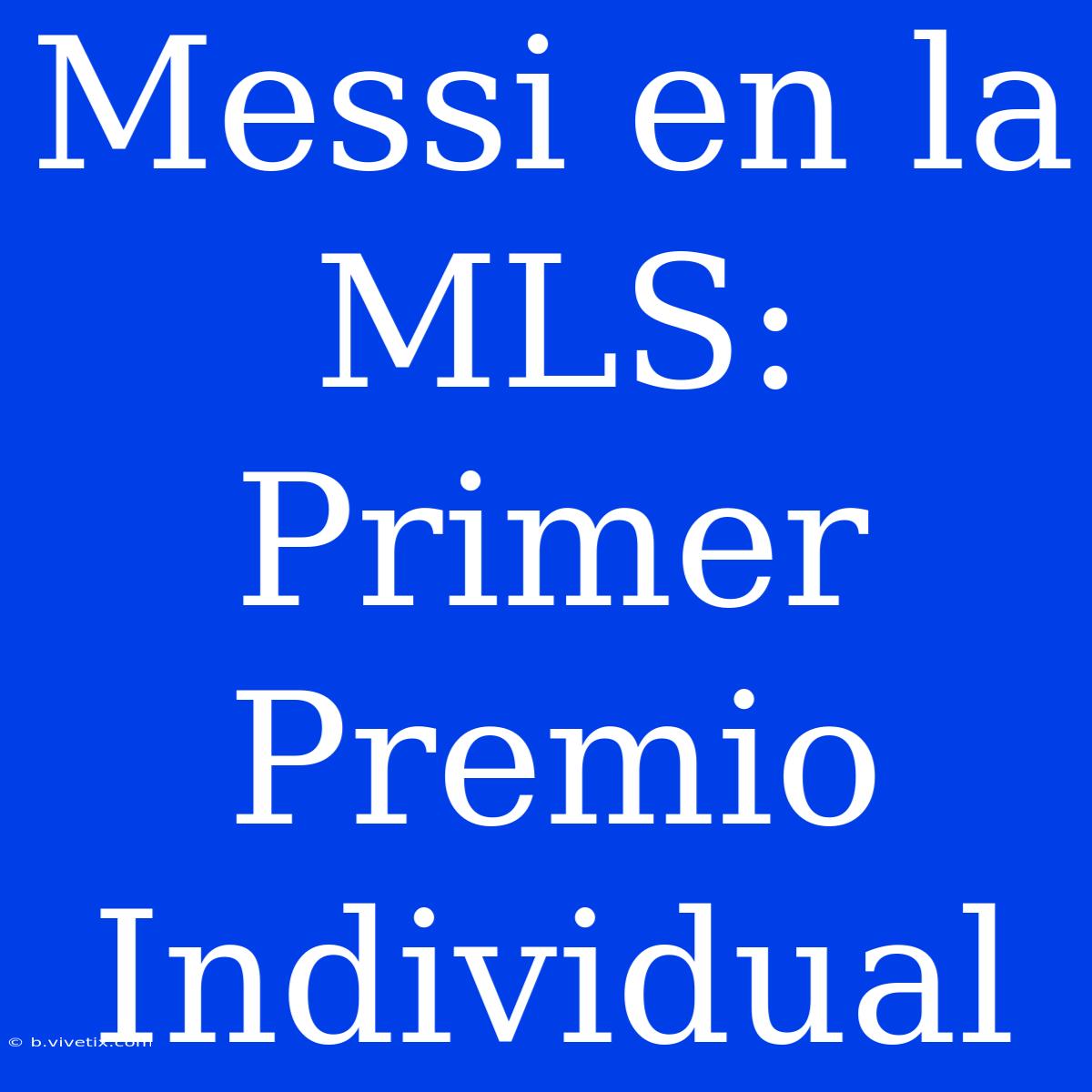 Messi En La MLS: Primer Premio Individual