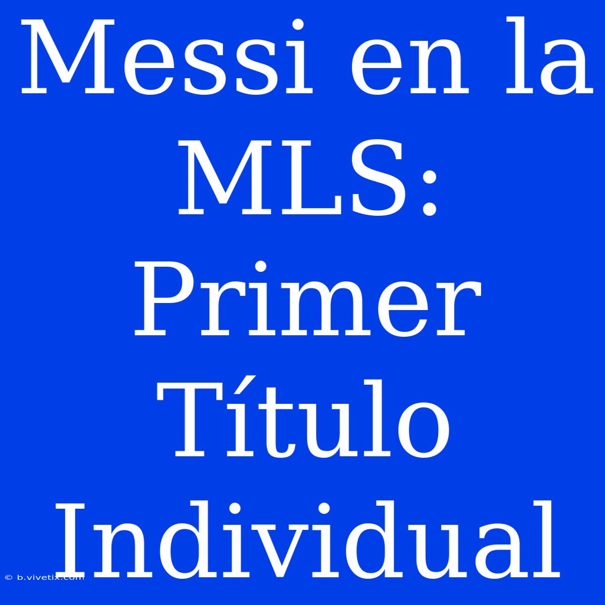 Messi En La MLS: Primer Título Individual