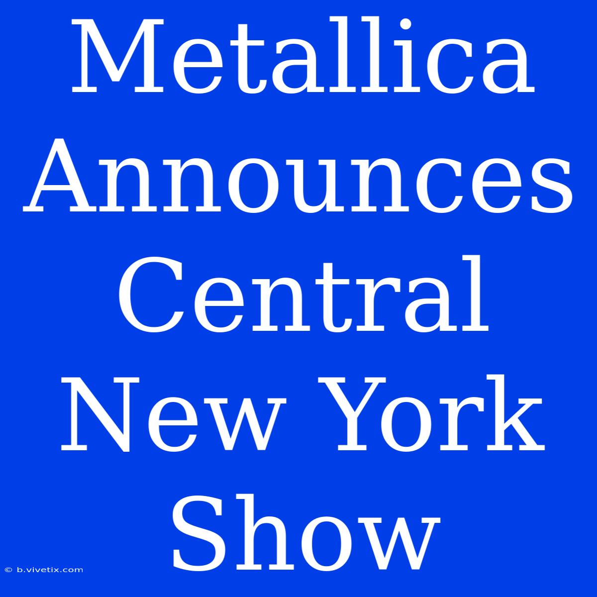 Metallica Announces Central New York Show