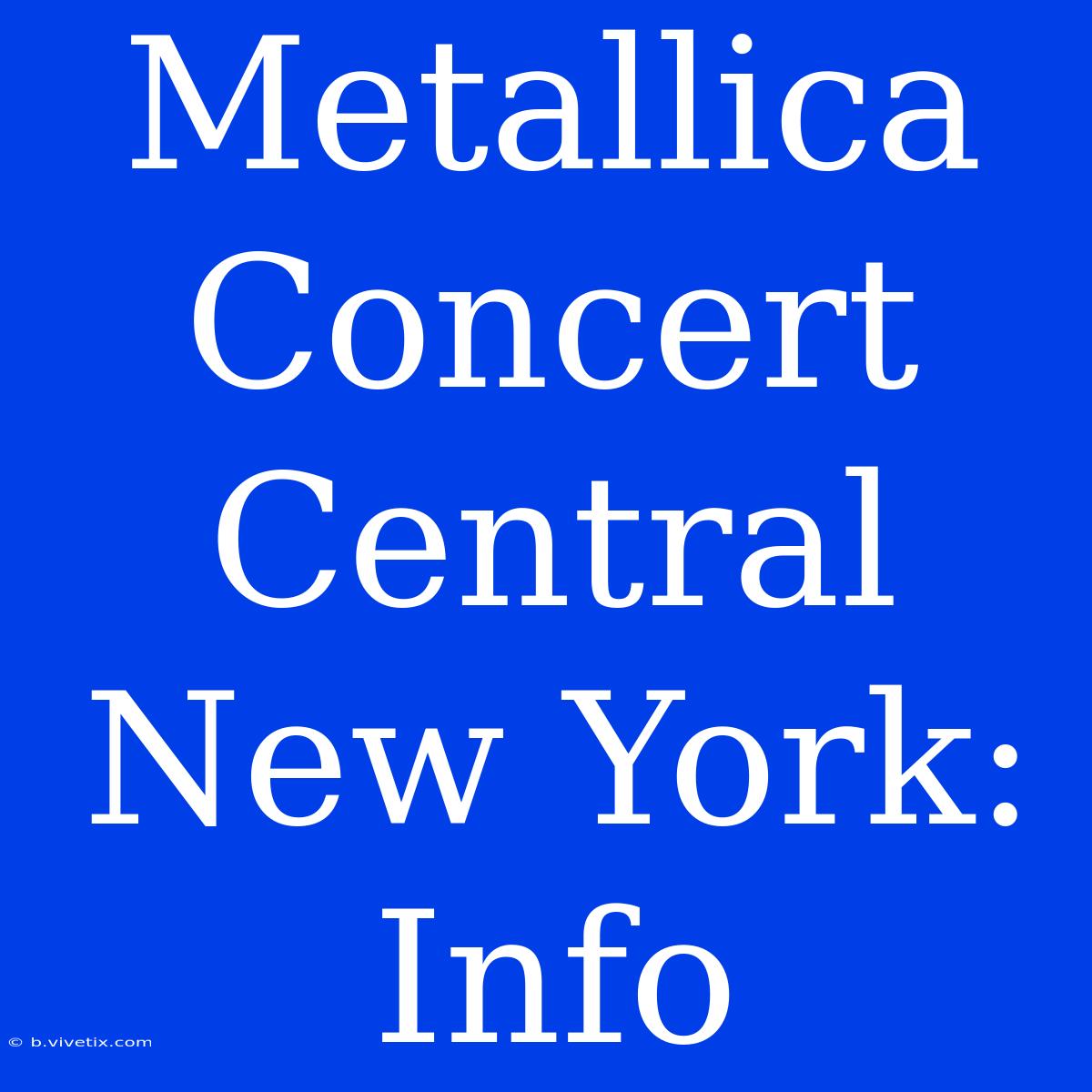 Metallica Concert Central New York: Info