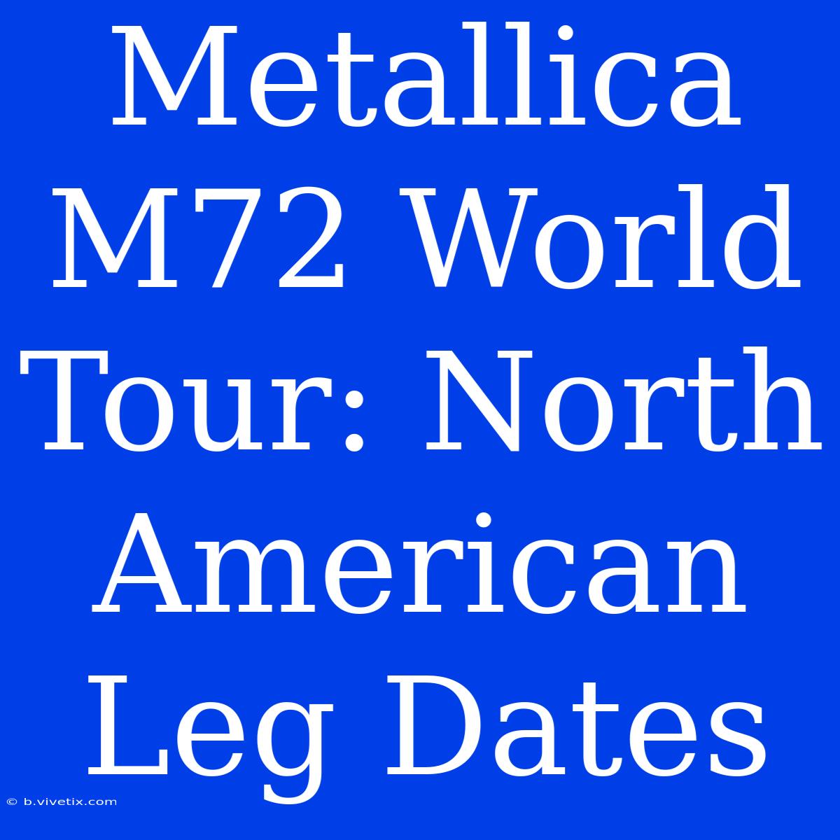 Metallica M72 World Tour: North American Leg Dates