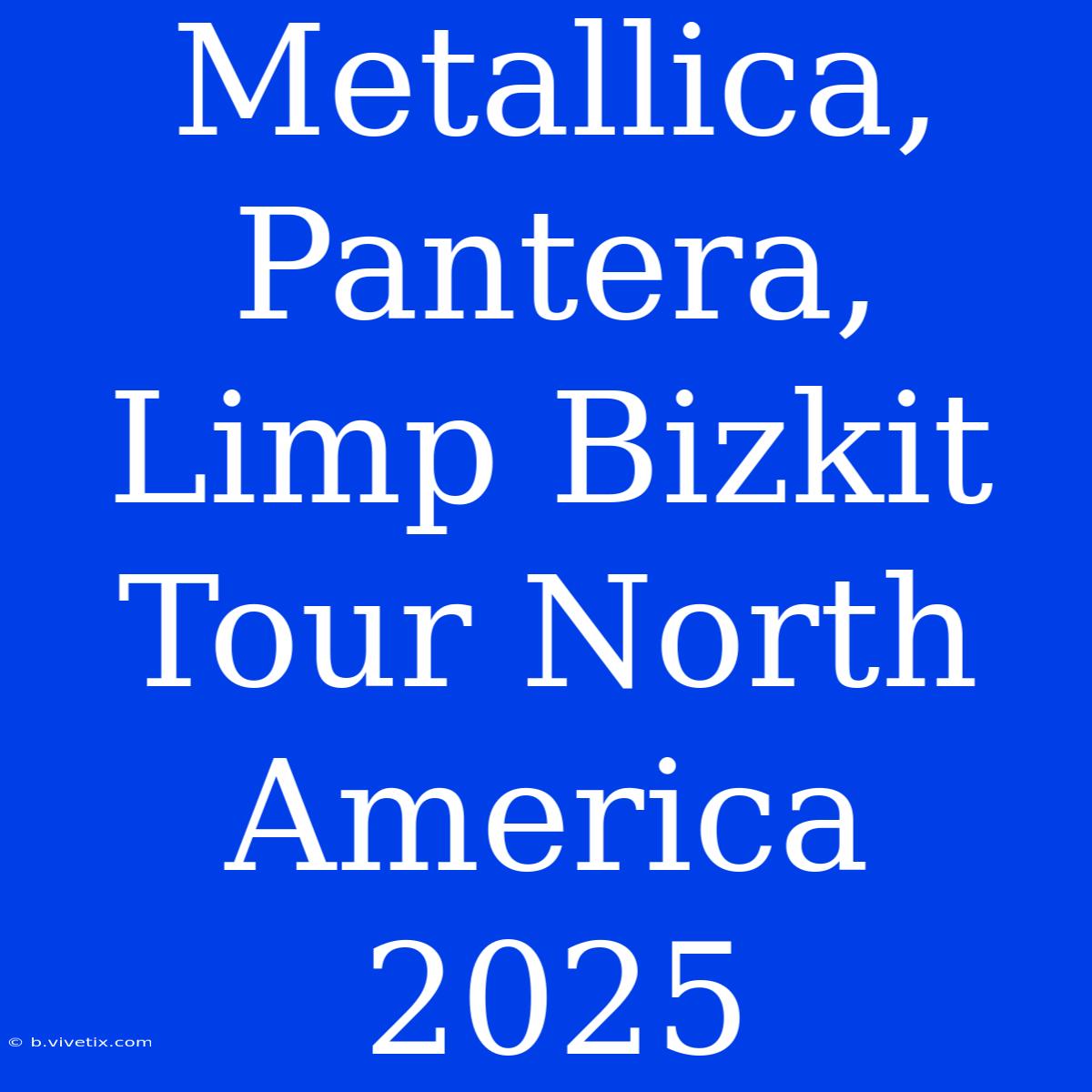 Metallica, Pantera, Limp Bizkit Tour North America 2025