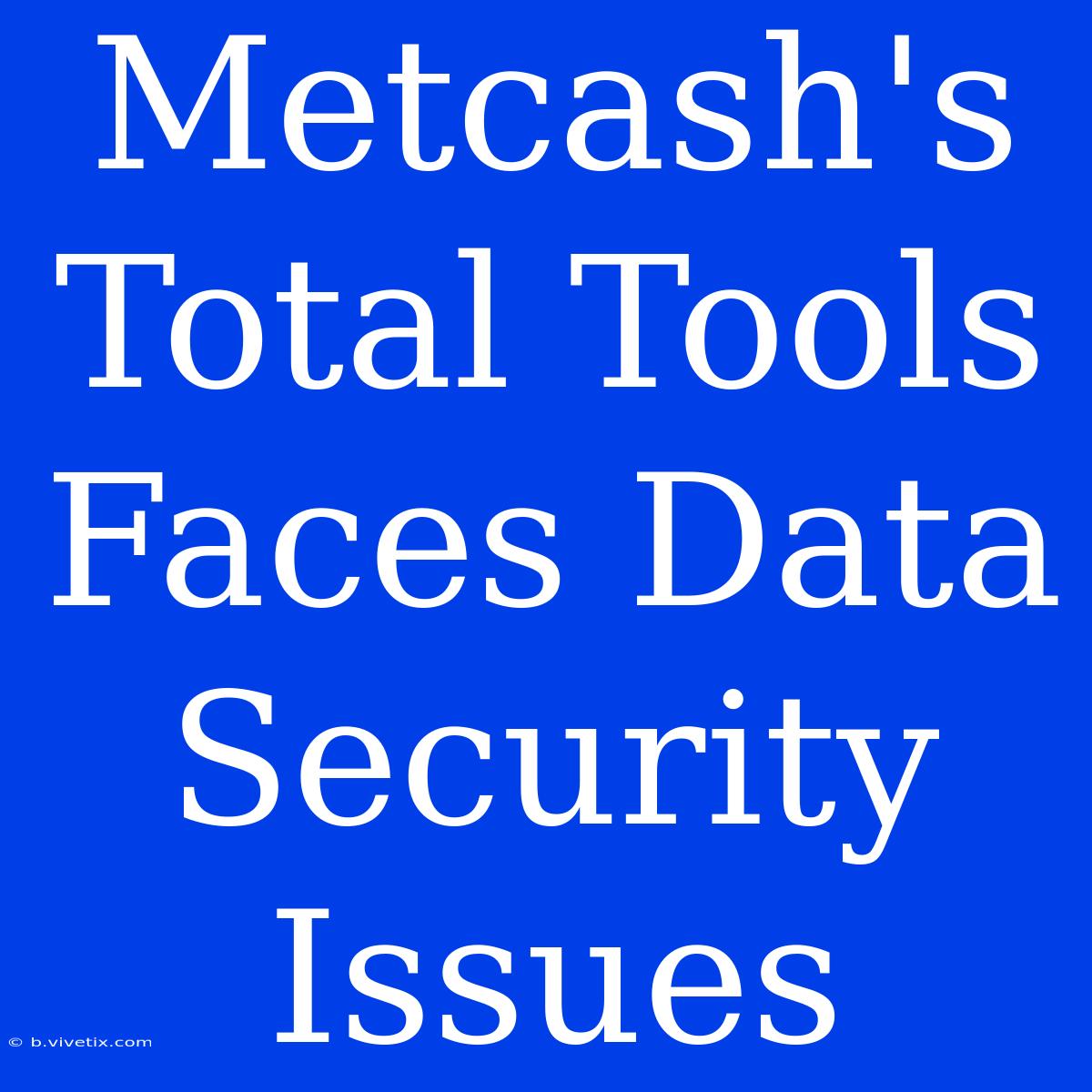 Metcash's Total Tools Faces Data Security Issues