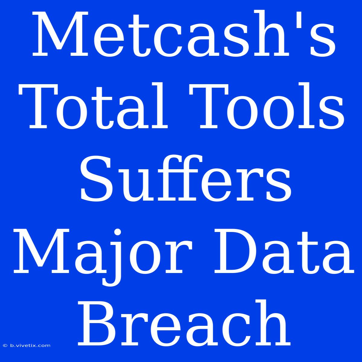 Metcash's Total Tools Suffers Major Data Breach