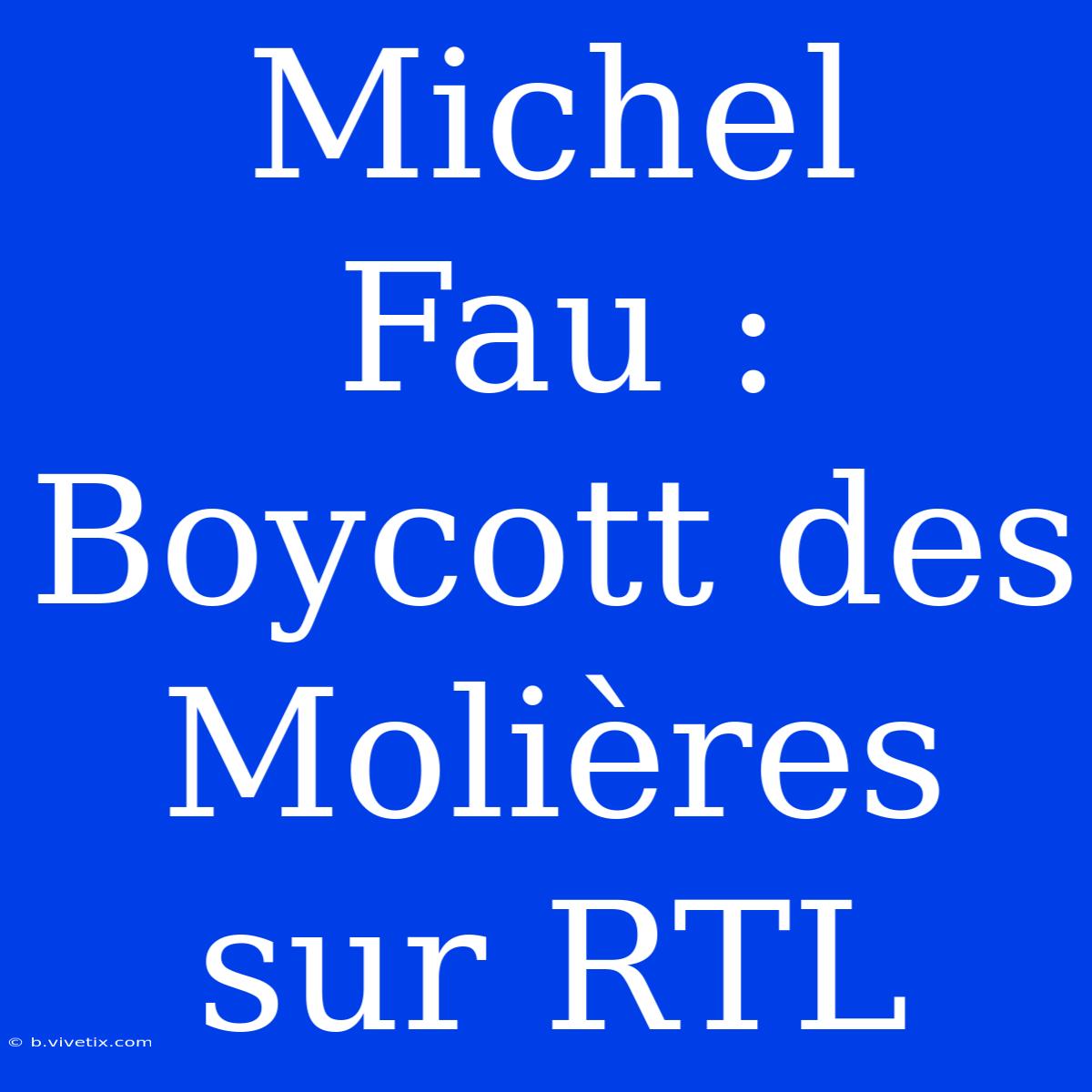 Michel Fau : Boycott Des Molières Sur RTL