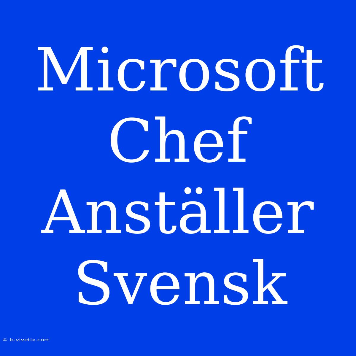 Microsoft Chef Anställer Svensk