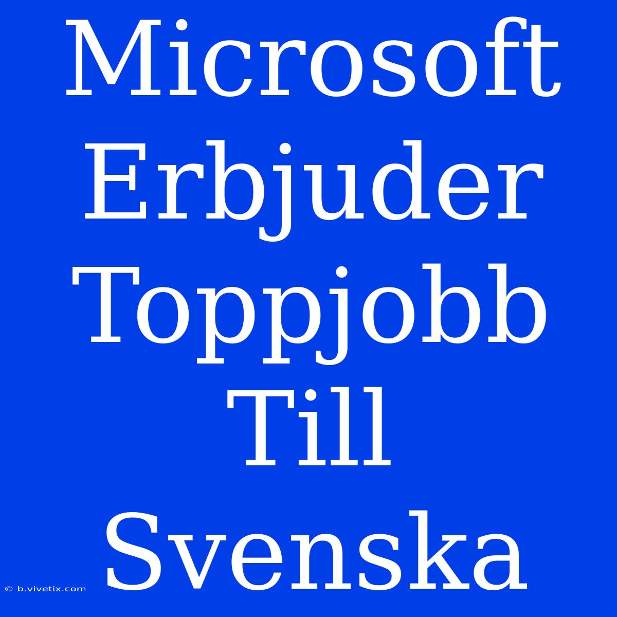 Microsoft Erbjuder Toppjobb Till Svenska