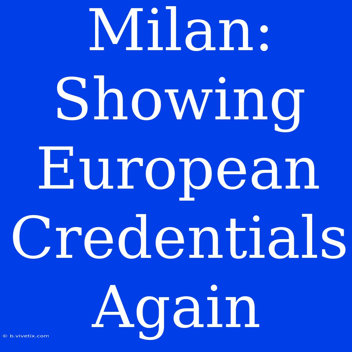 Milan: Showing European Credentials Again