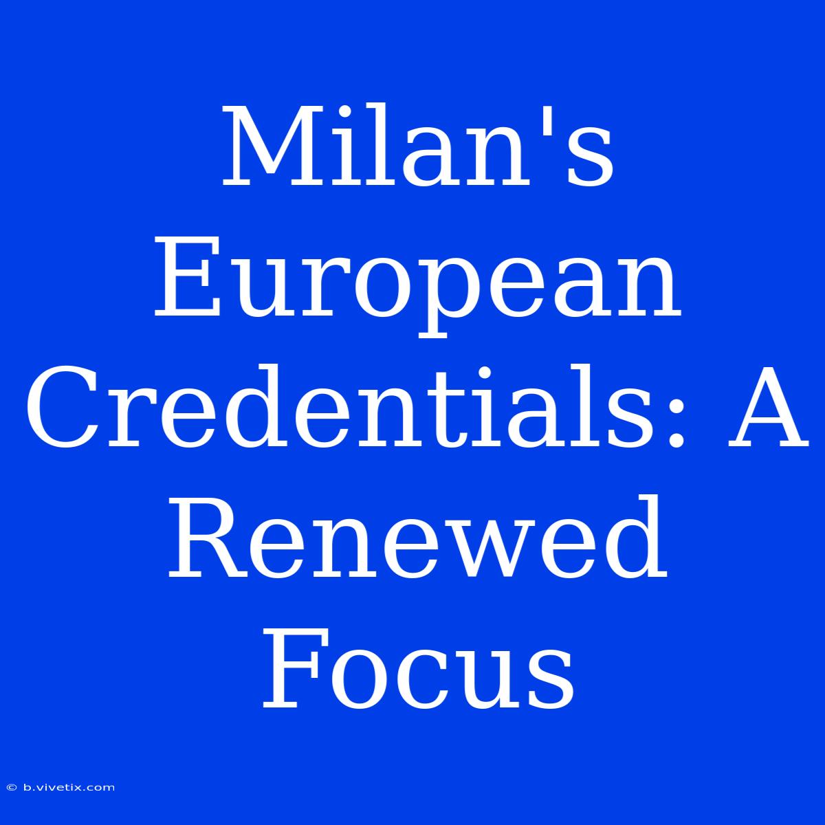 Milan's European Credentials: A Renewed Focus