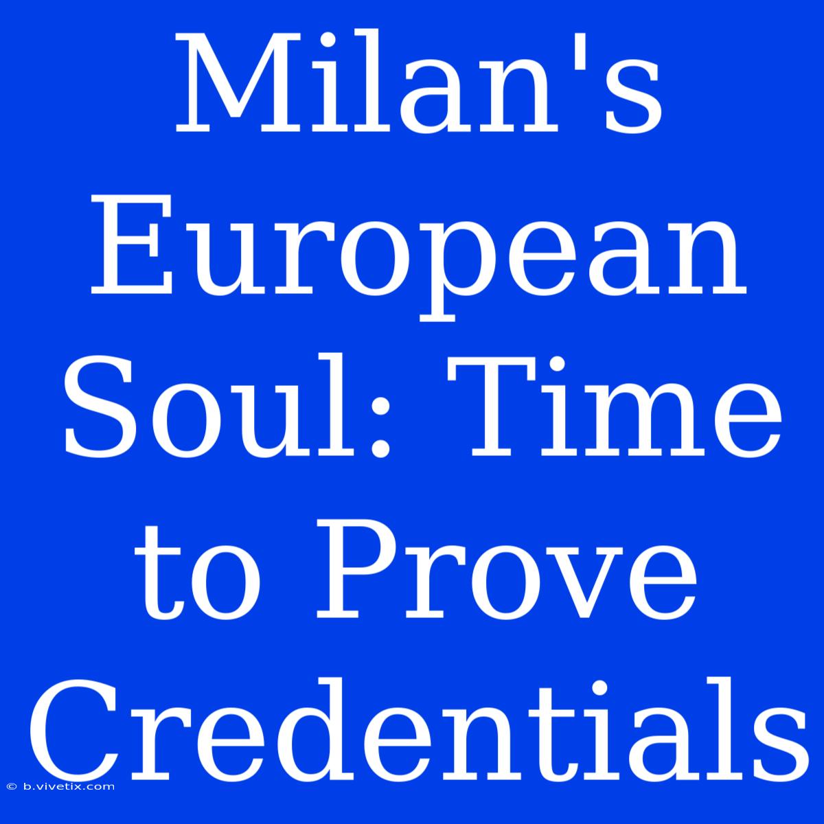 Milan's European Soul: Time To Prove Credentials