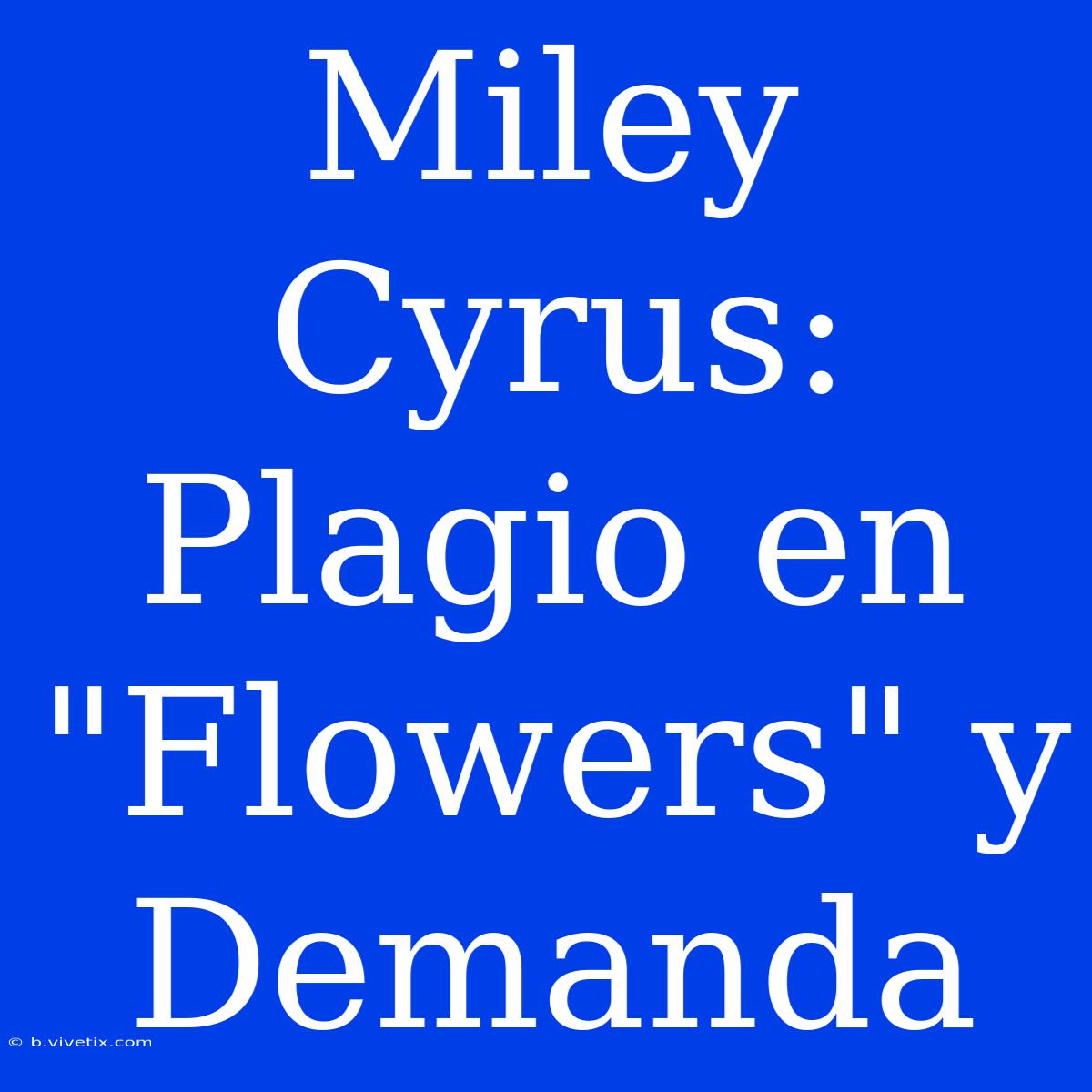 Miley Cyrus: Plagio En 